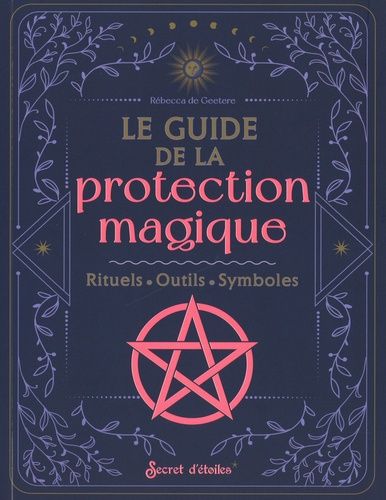 Emprunter Le guide de la protection. Rituels - Outils - Symboles livre