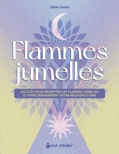 Emprunter Flammes jumelles. Les clés pour les décrypter et vivre sereinement votre relation d'âme livre