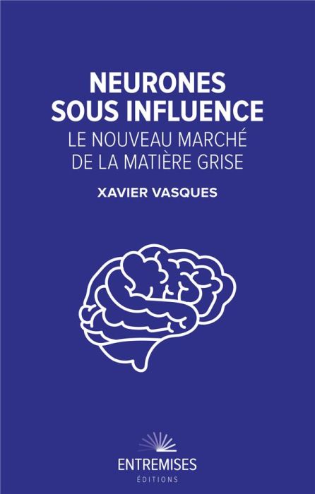 Emprunter Neurones sous influence. Le nouveau marché de la matière grise livre