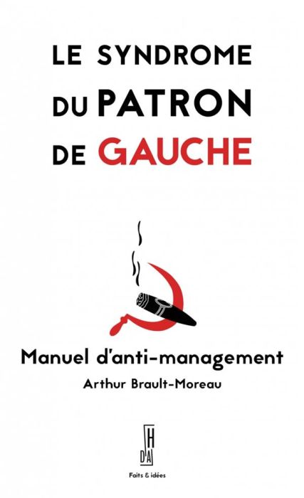 Emprunter Le syndrome du patron de gauche - Manuel d'anti-management. Manuel d'anti-management livre