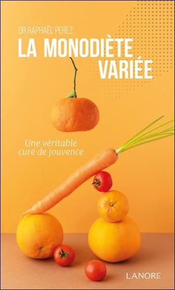 Emprunter La monodiète variée. Une véritable cure de jouvence livre