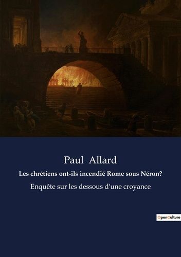 Emprunter Les chrétiens ont-ils incendié Rome sous Néron?. Enquête sur les dessous d'une croyance livre