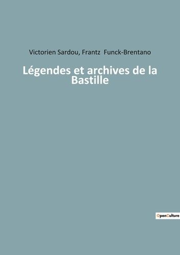 Emprunter Légendes et archives de la Bastille livre