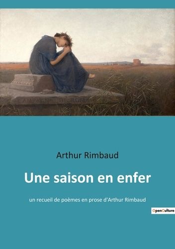 Emprunter Une saison en enfer. un recueil de poèmes en prose d'Arthur Rimbaud livre