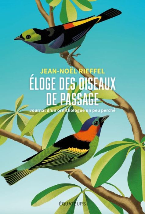 Emprunter Eloge des oiseaux de passage. Journal d'un ornithologue un peu perché livre