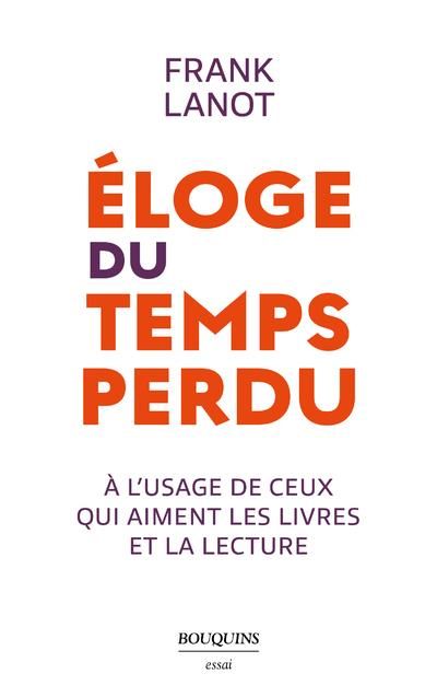 Emprunter Eloge du temps perdu. A l'usage de ceux qui aiment les livres et la lecture livre