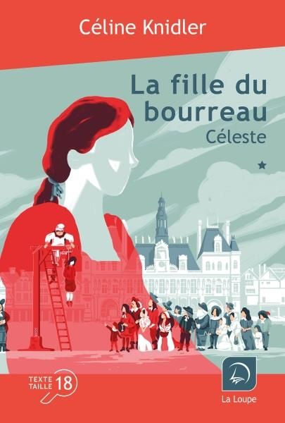 Emprunter La fille du bourreau Tome 1 : Céleste. Volume 1 [EDITION EN GROS CARACTERES livre