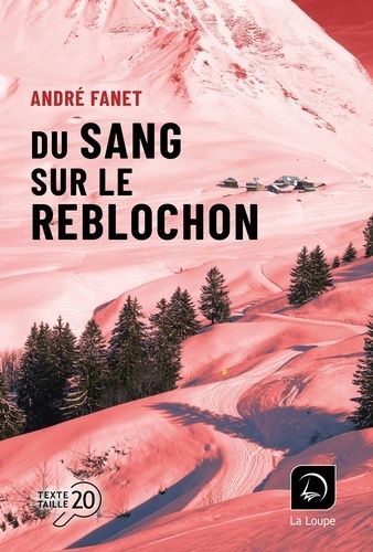 Emprunter Du sang sur le reblochon [EDITION EN GROS CARACTERES livre