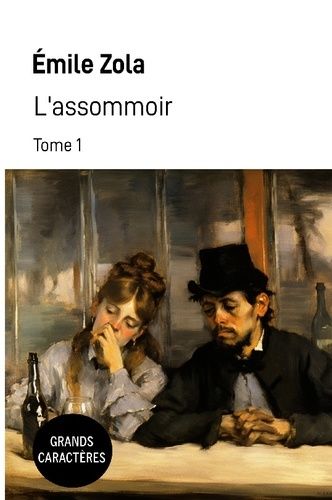 Emprunter L'assommoir. Tome 1 [EDITION EN GROS CARACTERES livre