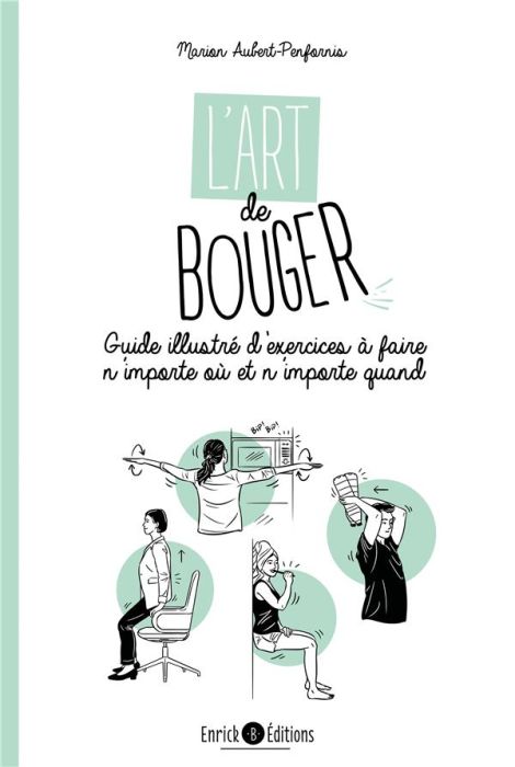 Emprunter L'art de bouger. Guide illustré d'exercices à faire n'importe où et n'importe quand livre