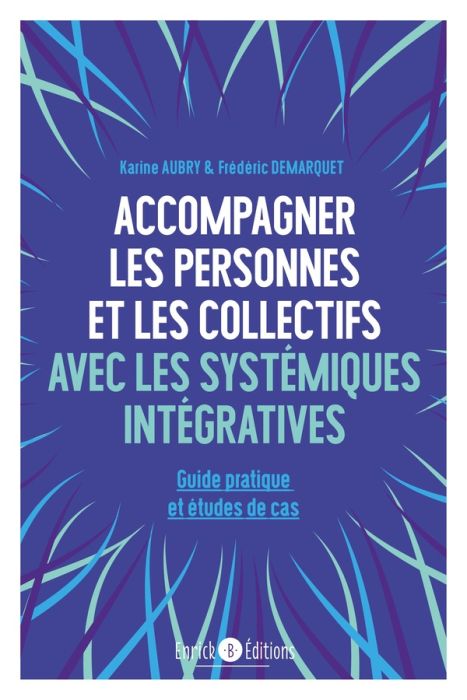 Emprunter Accompagner les personnes et les collectifs avec les systémiques intégratives. Guide pratique et étu livre