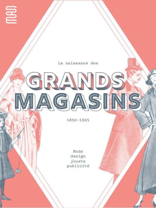 Emprunter La naissance des grands magasins. 1852-1925. Mode, design, jouets, publicité livre