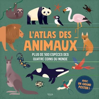 Emprunter L'atlas des animaux. Plus de 500 espèces des quatre coins du monde livre