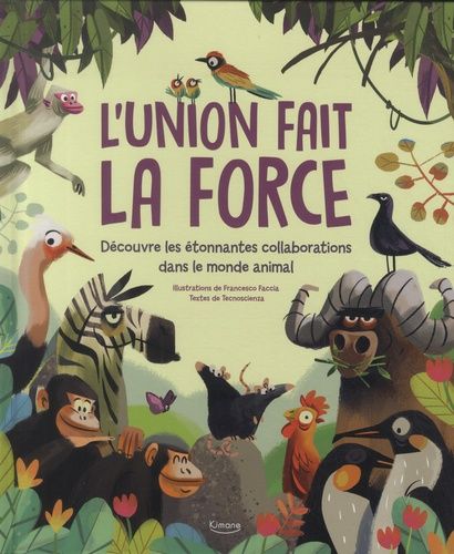 Emprunter L'union fait la force. Découvre les étonnantes collaborations dans le monde animal livre