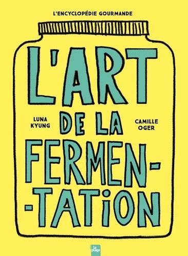 Emprunter L'art de la fermentation. L'encyclopédie gourmande. Toutes les techniques, principes et bienfaits av livre