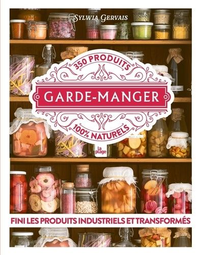 Emprunter Garde-manger. 350 produits 100 % naturels livre