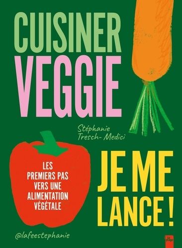 Emprunter Cuisiner veggie, je me lance !. Les premiers pas vers une alimentation végétale livre