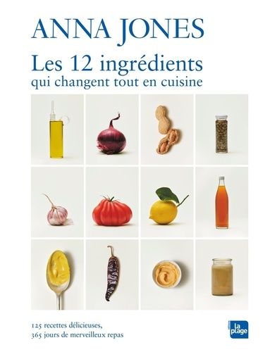 Emprunter Les 12 ingrédients qui changent tout en cuisine. 125 recettes délicieuses, 365 jours de merveilleux livre