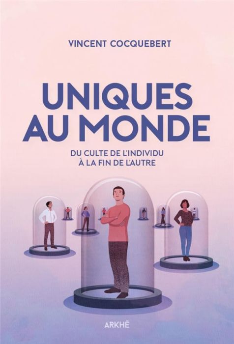 Emprunter Uniques au monde - De l'invention de soi à la fin de l'autre livre