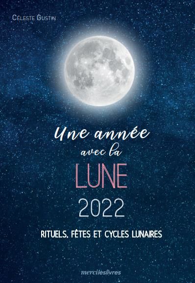 Emprunter Une année avec la lune. Rituels, fêtes et cycles lunaires, Edition 2021-2022 livre