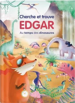 Emprunter Edgar : Au temps des dinosaures. Cherche & trouve livre