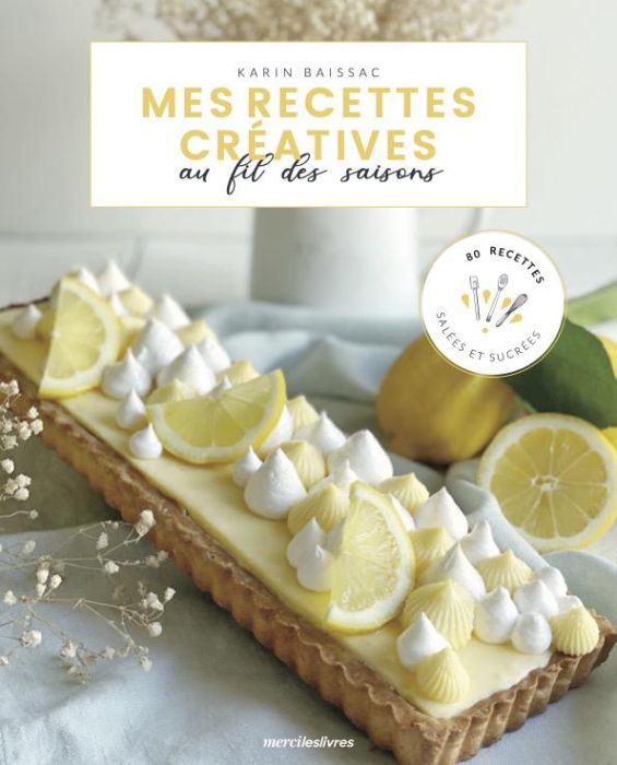 Emprunter Mes recettes créatives au fil des saisons. 80 recettes salées et sucrées livre