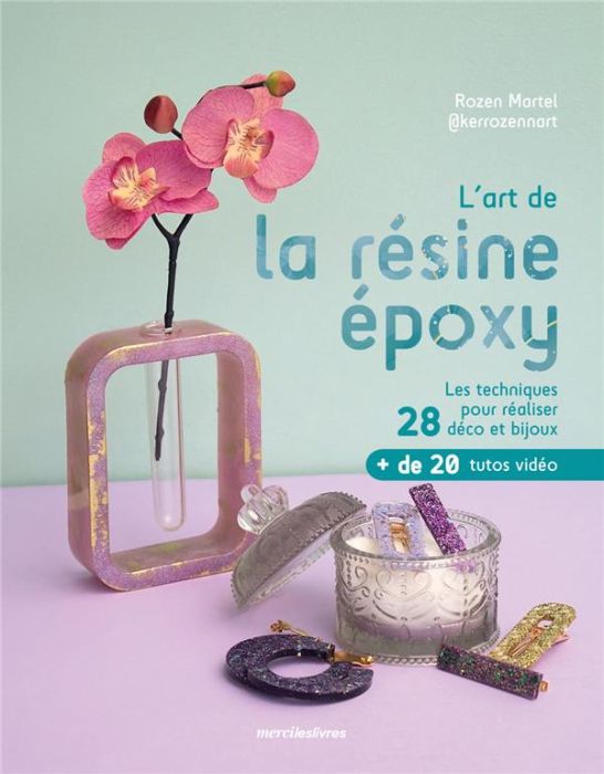 Emprunter L'art de la résine époxy. Les techniques pour réaliser 28 déco et bijoux livre