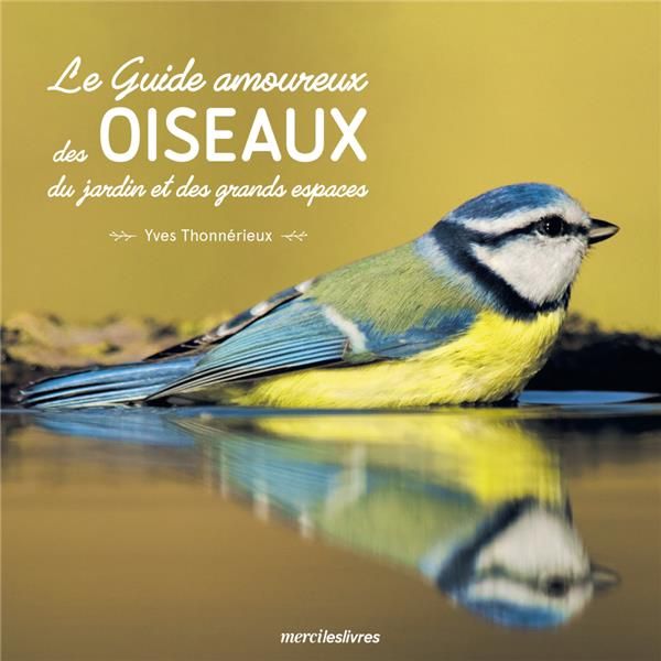 Emprunter Le guide amoureux des oiseaux du jardin et des grands espaces livre