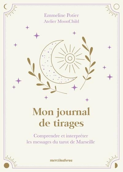 Emprunter Mon journal de tirages. Comprendre et interpréter les messages du tarot de Marseille livre