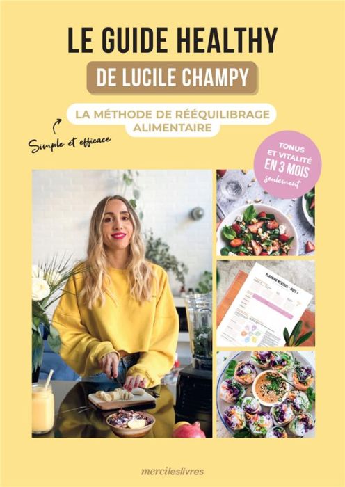 Emprunter Le guide healthy de Lucile Champy. La méthode de rééquilibrage alimentaire livre