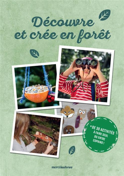 Emprunter Découvre et créé en forêt. Plus de 30 activités à faire seul ou entre copains ! livre