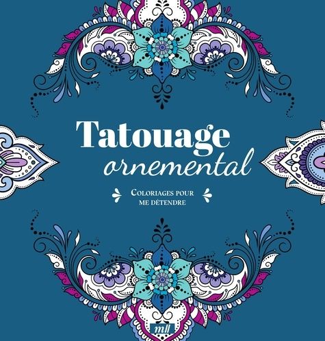 Emprunter Tatouage ornemental. Coloriages pour me détendre livre