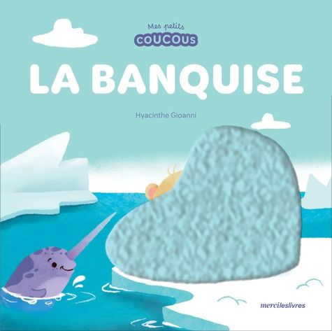 Emprunter La banquise. Mes petits coucous livre