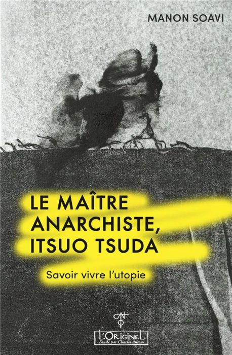 Emprunter Le maître anarchiste. Itsuo Tsuda. Savoir vivre l'utopie livre