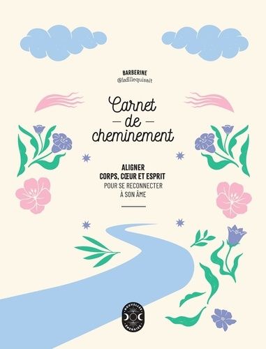 Emprunter Carnet de cheminement. Aligner corps, coeur et esprit pour se reconnecter à son âme livre