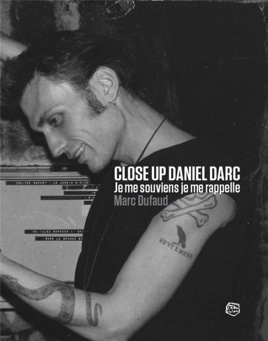 Emprunter Close up Daniel Darc. Je me souviens je me rappelle livre