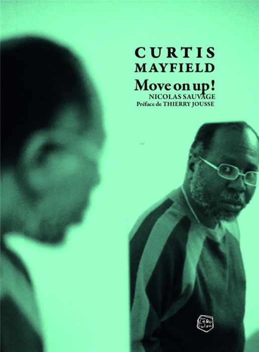 Emprunter Curtis Mayfield. Move on up livre