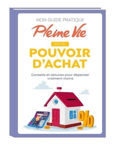 Emprunter Mon guide pratique Pleine Vie spécial Pouvoir d'achat. Conseils et astuces pour dépenser vraiment mo livre