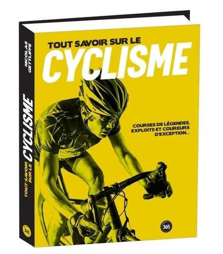 Emprunter Tout savoir sur le cyclisme. Courses de légende, exploits et coureurs d'exception... livre