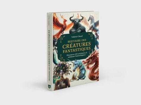 Emprunter Bestiaire des animaux et créatures fantastiques. Découvre 155 créatures et animaux fantastiques ! livre