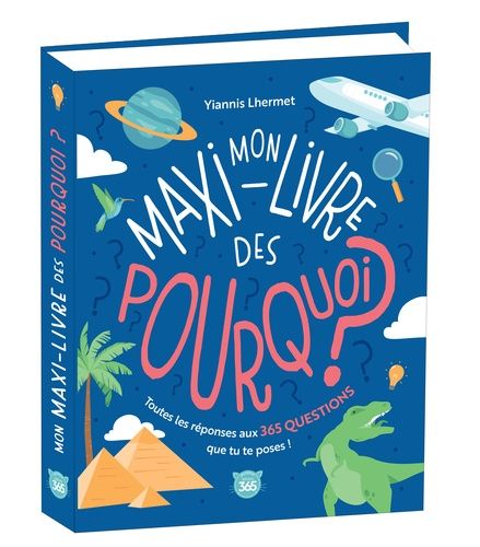 Emprunter Mon maxi-livre des pourquoi ? Toutes les réponses aux 365 questions que tu te poses livre