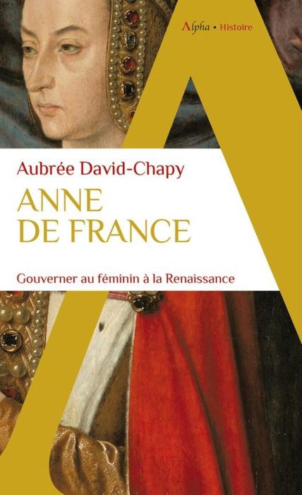 Emprunter Anne de France. Gouverner au féminin à la Renaissance livre