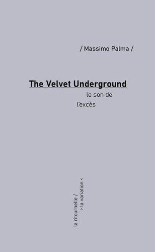 Emprunter The Velvet Underground. Le son de l'excès livre