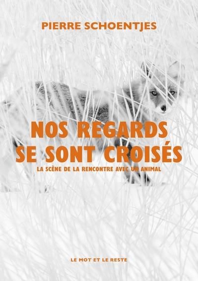 Emprunter Nos regards se sont croisés - La scène de la rencontre avec. LA SCÈNE DE LA RENCONTRE AVEC UN ANIMAL livre