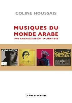 Emprunter Musiques du monde arabe. Une anthologie en 100 artistes livre