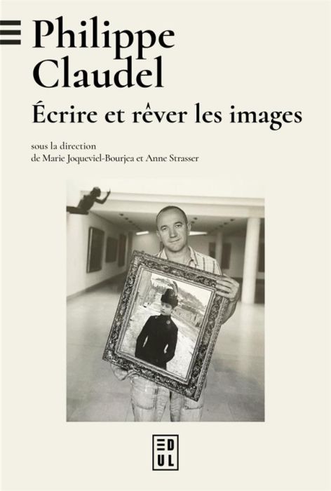 Emprunter Philippe Claudel. Ecrire et rêver les images livre