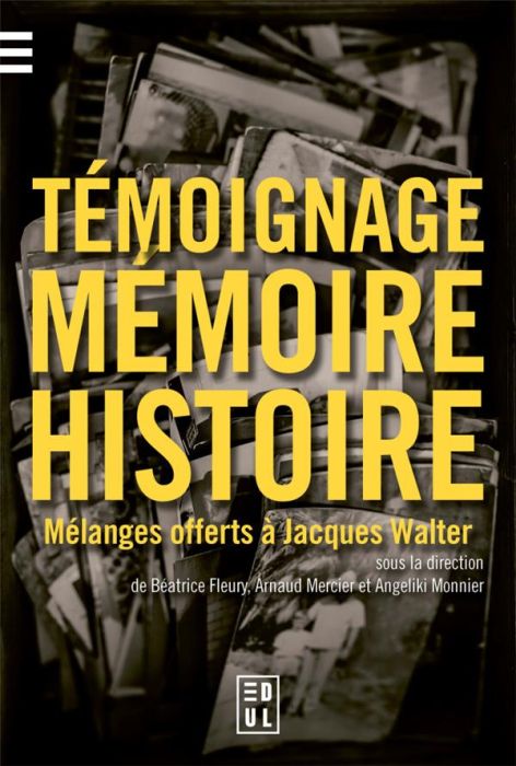 Emprunter Temoignage, mémoire et histoire. Mélanges offerts à Jacques Walter livre