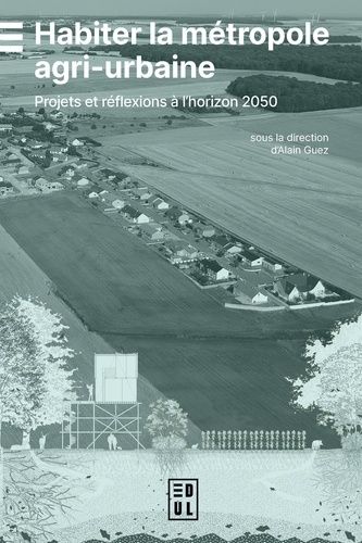 Emprunter Habiter la métropole agri-urbaine. Projets et réflexions à l'horizon 2050 livre