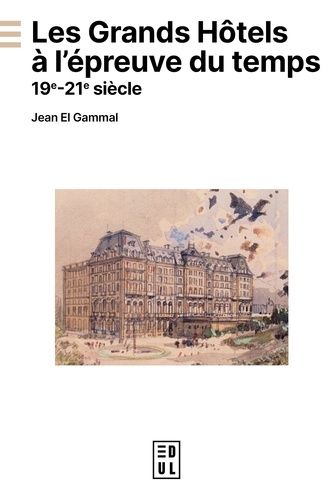 Emprunter Les grands hôtels à l'épreuve du temps. 19e-21e siècle livre