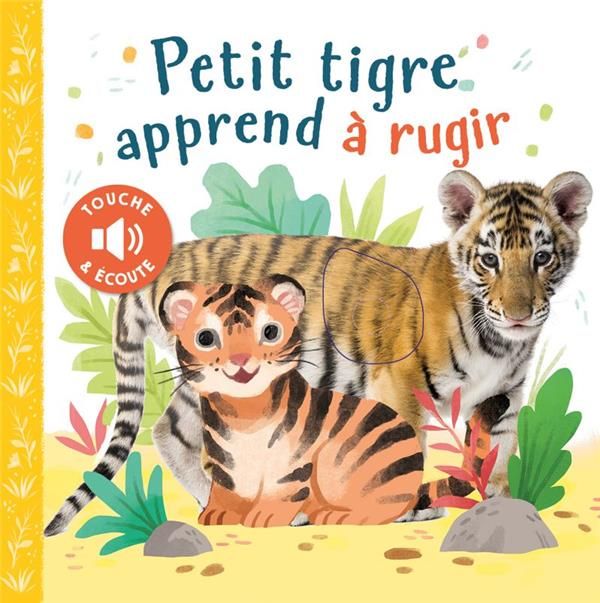 Emprunter Petit tigre apprend à rugir livre